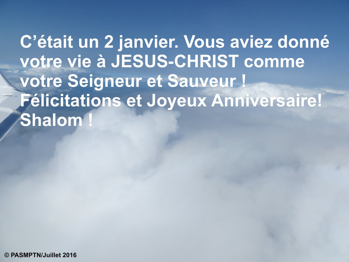 P A S Mptn C Etait Un 2 Janvier Vous Aviez Donne Votre Vie A Jesuschrist Comme Votre Seigneur Et Sauveur Felicitations Et Joyeux Anniversaire Shalom Nedenouveau Pasmptn T Co Oj2dxj3w5h
