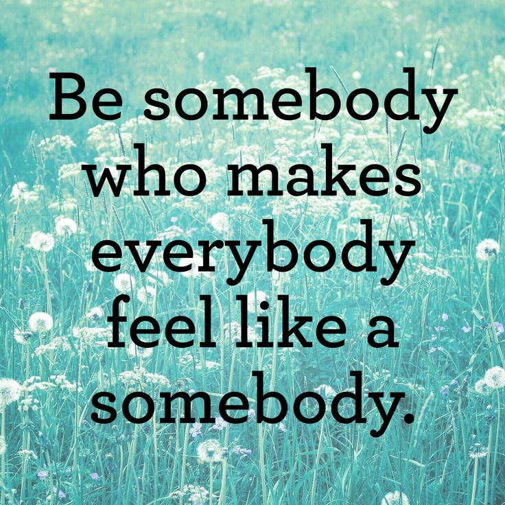 StromeKatie's tweet photo. Be somebody
who makes
everybody
feel like a
somebody.🙂🙂
#gnthoughts https://t.co/s6UYselSbu