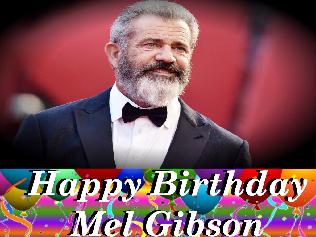 Happy birthday to award-winning filmmaker and actor, Mel Gibson!   