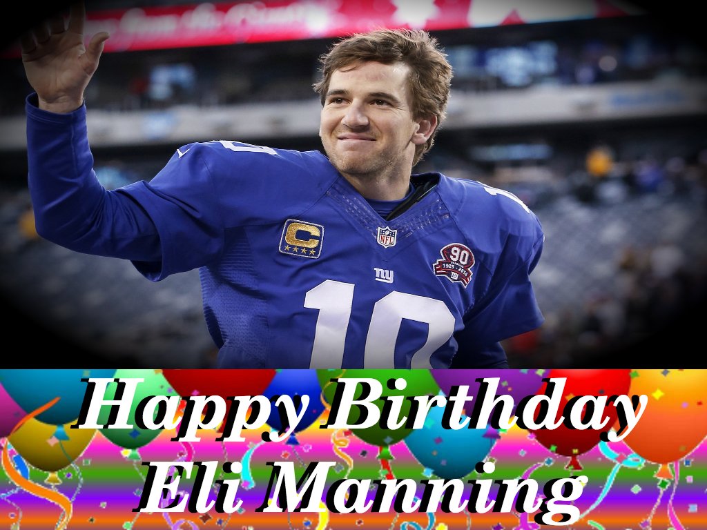 Happy birthday to New York Giants Quarterback and 2 time Superbowl MVP, Eli Manning!   