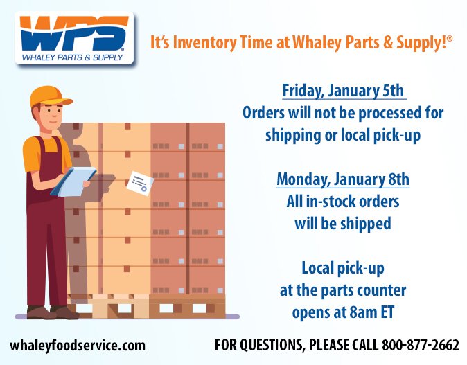 It's Inventory time! This Friday, January 5th, our Corporate Office at Whaley will be closed. Orders will not be processed for shipping or local pick-up, however customers can still order online at whaleyfoodservice.com. All web orders will be processed Monday, January 8th.