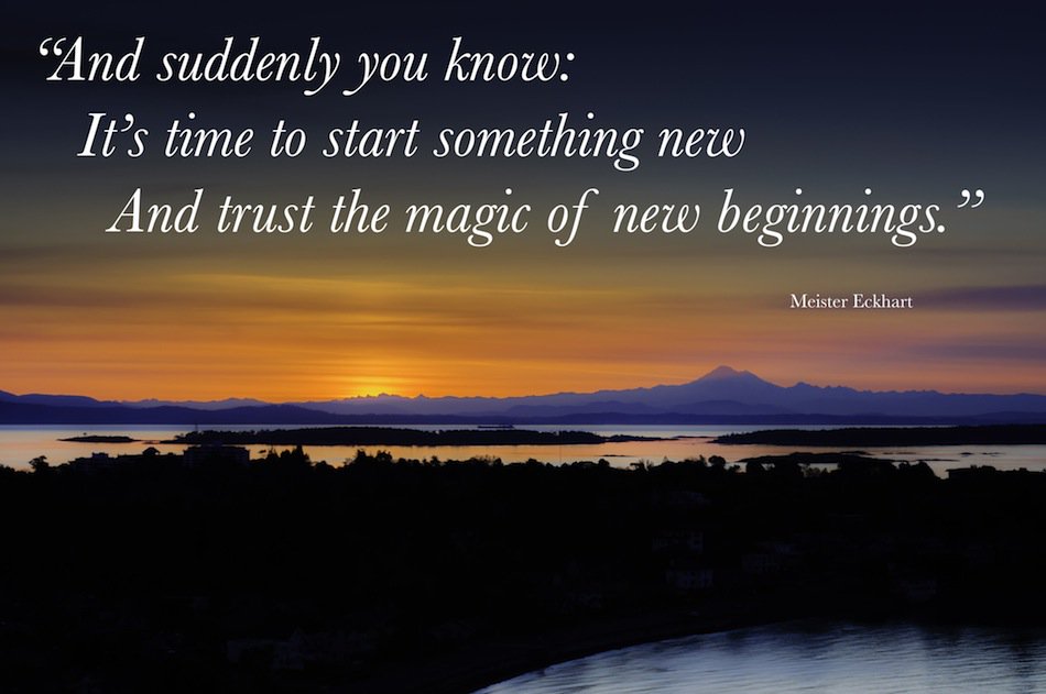 sandworth's tweet photo. "And suddenly you know: 
     It's time to start something new
          And trust the magic of new beginnings" - Meister Eckhart
#newstart #NewBeginnings2018 https://t.co/Hxm7eMlwbs