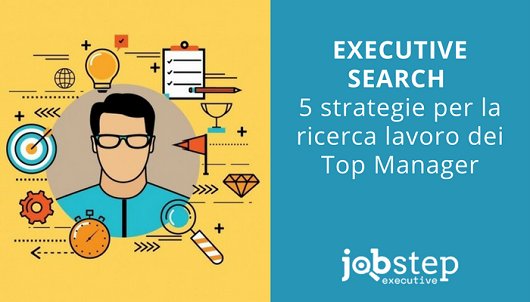 JobStep2016's tweet image. #executivesearch #careeradvice 5 Strategie per la ricerca lavoro dei Top Manager: goo.gl/Mcc6xz