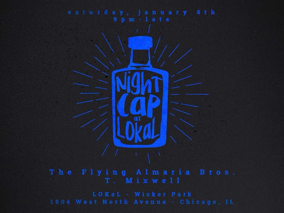 This Sat 1/6! New night at @LOKaLChicago in #WickerPark! <a href="/T_Mixwell/">T. Mixwell</a> &amp; #FlyingAlmariaBrothers. goo.gl/nRw1oN #HouseMusic #ChicagoHouseMusic