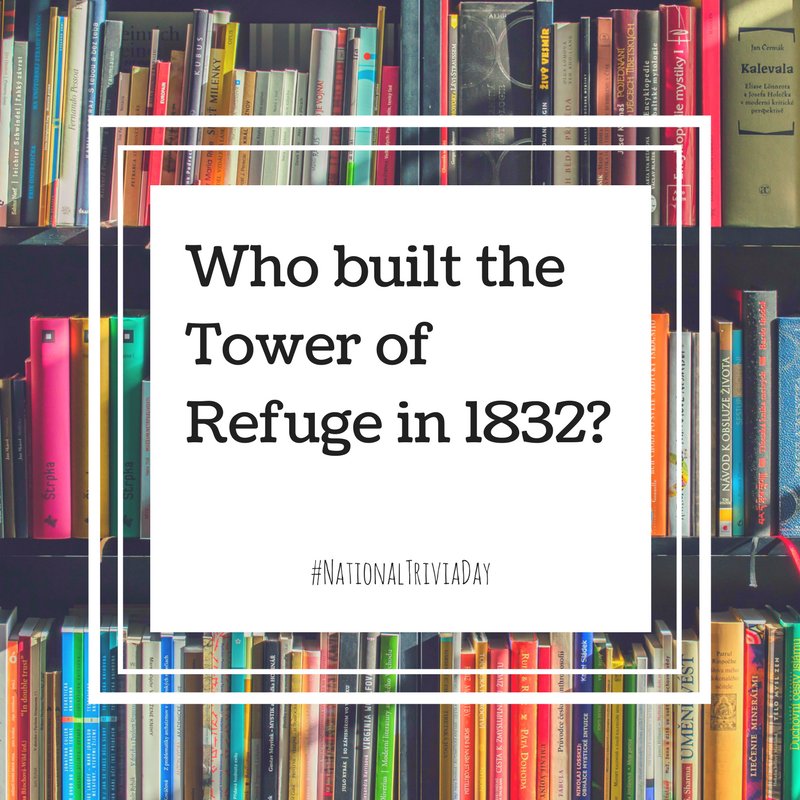 MSCrewBenefits's tweet photo. It's #NationalTriviaDay! Just for a bit of fun - Do you know who built the Tower of Refuge in 1832? Let us know in the comments! https://t.co/swYYv4BDXE