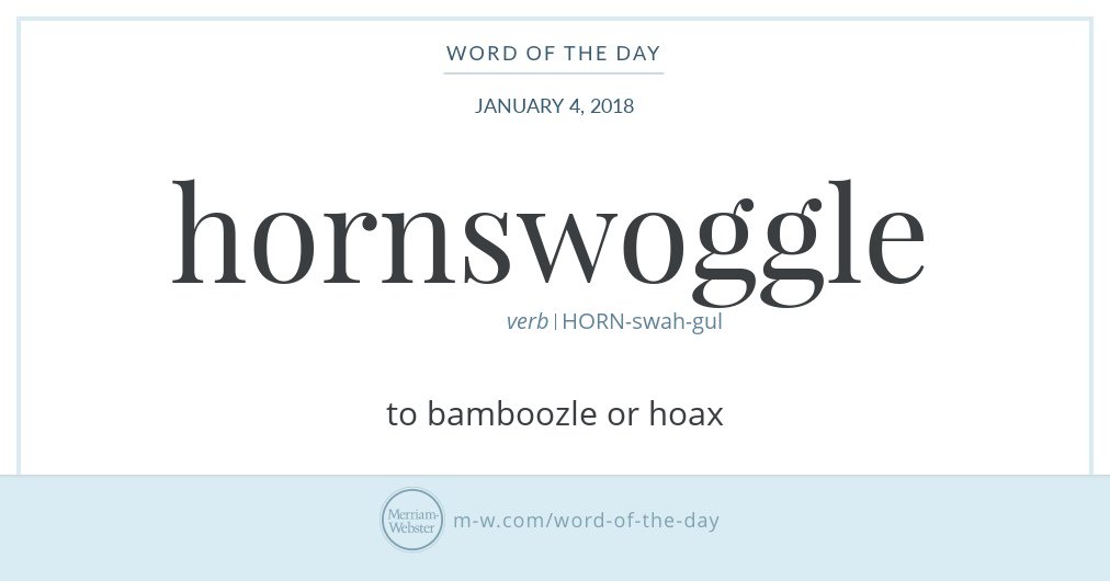 MerriamWebster's tweet image. Good morning! Today's #WordOfTheDay is 'hornswoggle' s.m-w.com/2CLUh8S