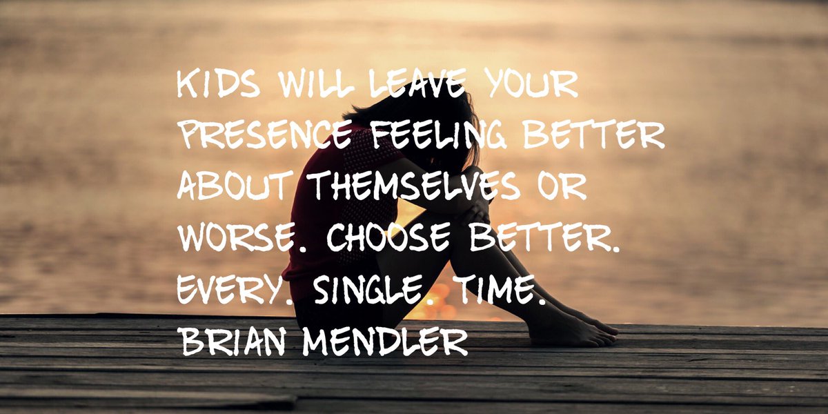 Kids will leave your presence feeling better about themselves or worse. Choose better. Every. Single. Time. #edchat