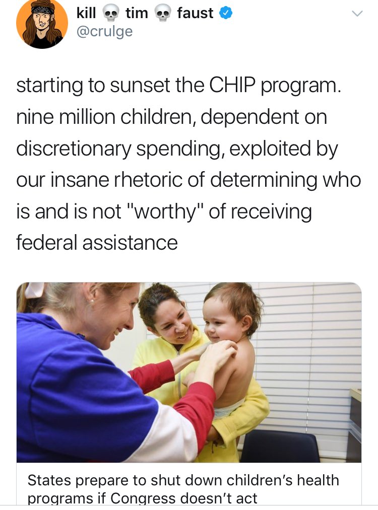 screenshot of a tweet by Tim Faust which reads: starting to sunset the CHIP program. nine million children, dependent on discretionary spending, exploited by our insane rhetoric of determining who is and is not “worthy” or receiving federal assistance