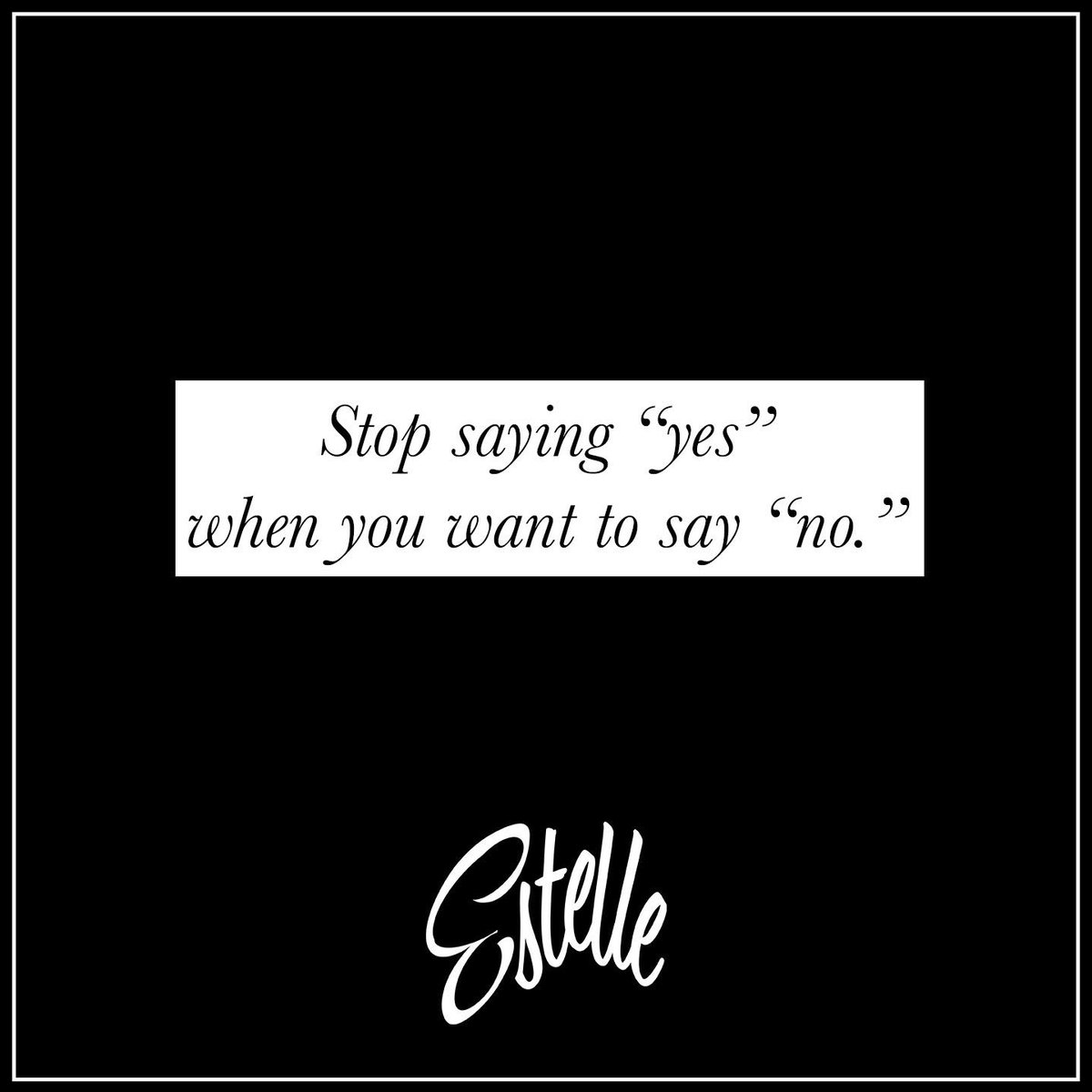 Stop saying yes to sh*t you hate!