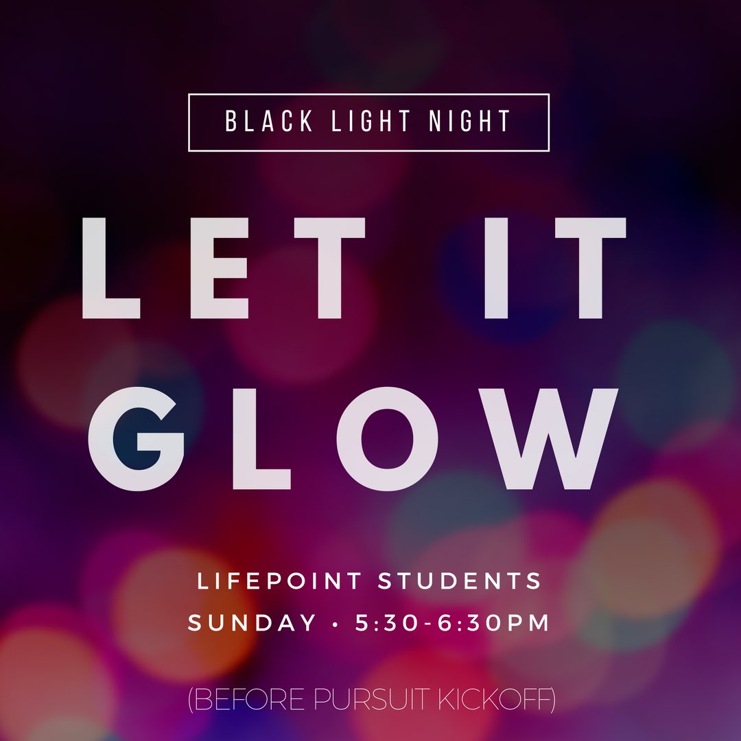 LifePoint Students is back this Sunday at 5:30! Wear something bright and come LET IT GLOW! The person who shines the brightest gets a prize! At 6:30 we’ll head over to Auditorium A for the kick off of The Pursuit...