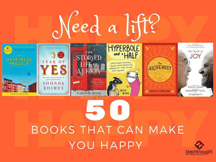Top 50 Books That Make You Happy - TeachThought bit.ly/2DIcJRh