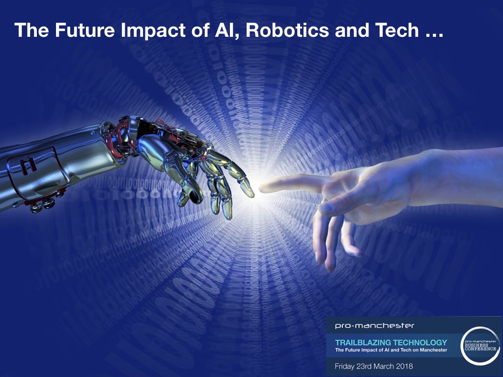 Trailblazing Technology, The Future Impact of AI, Robotics and  Tech on the Manchester economy. Don't miss the pro-manchester business  conference on the 23rd March 2018. Another great conference in the  pro-manchester series BOOK NOW ed.gr/kflu