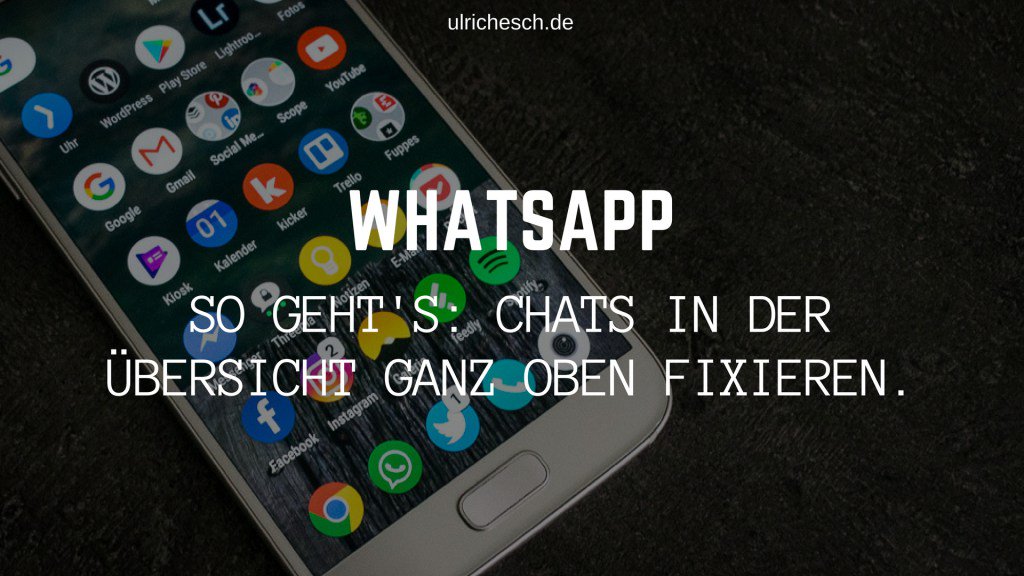 WhatsApp: Chats in der Übersicht ganz oben fixieren. ulrichesch.de/whatsapp-chats…