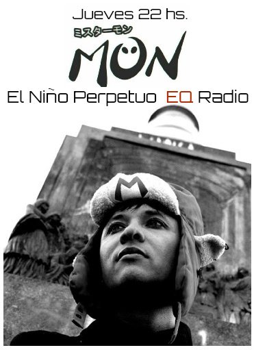 Jueves 22 hs.
El Niño Perpetuo
Con la conducción de Miky Martinez
Invitado: Mister Mon
eqradio.net