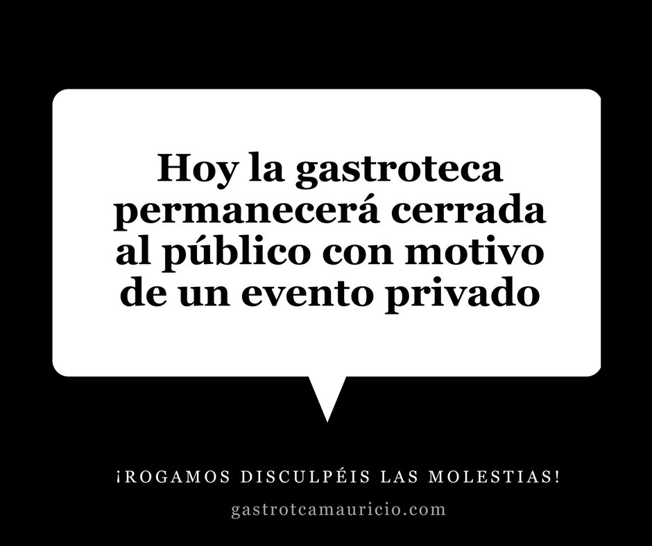 ¡Buenos días! Hoy la #gastroteca permanecerá cerrada por evento privado, rogamos disculpéis las molestias. #Palma #Mallorca #GastrotecaMauricio