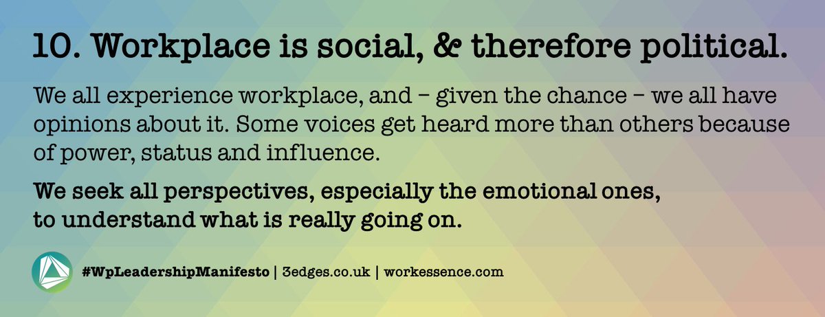 #WpLeadershipManifesto | Day 10. Workplace is social, and therefore political. Some voices get heard more than others. We seek all perspectives, to understand what is really going on | follow <a href="/_3edges/">3edges</a> for all 18 points | @workessence <a href="/ianellison/">Ian Ellison</a> <a href="/wpmpodcast/">Workplace Matters</a> @BIFM_UK