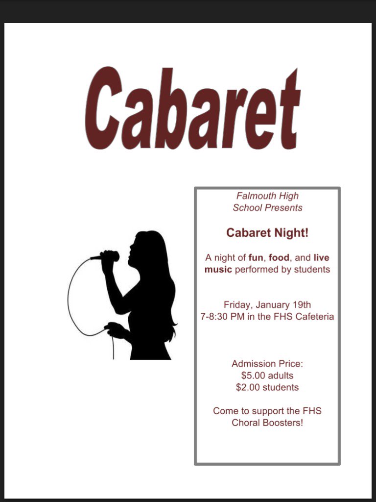 Falmouth High School's annual Cabaret Night is TONIGHT in the FHS Cafeteria. Tickets are $2 for students and $5 for adults. Please see Mrs. Taylor with any questions. We welcome any performers with musical talent! <a href="/FHSclass_of2018/">FHS class of 2018</a> <a href="/Falmouth2019/">FHS 2019</a> <a href="/fal_class2020/">FHS Class of 2020</a> <a href="/soulfege_fhs/">Soulfege</a>