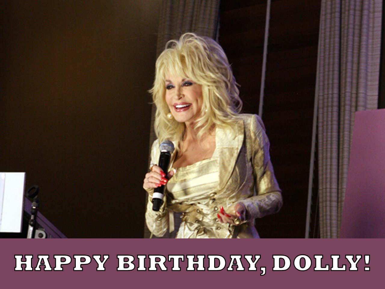 HAPPY BIRTHDAY, DOLLY PARTON! Dolly turns 72 today. 