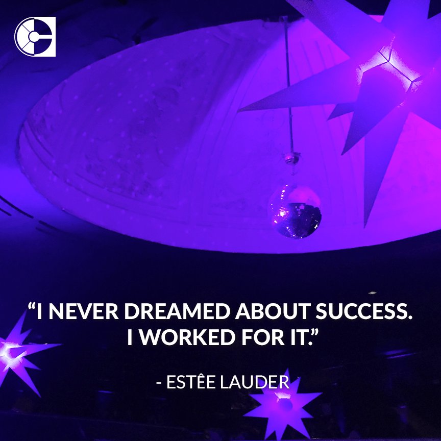 "I never dreamed about success. I worked for it." -Estée Lauder