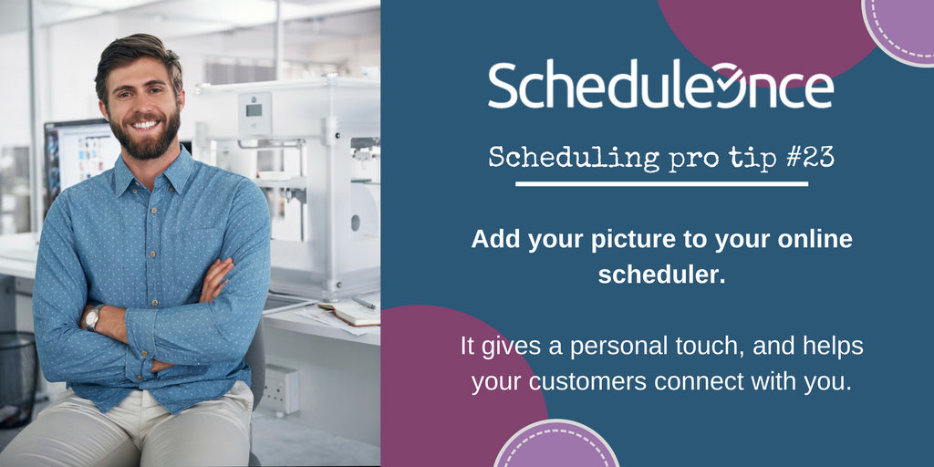 OnceHub's tweet photo. ScheduleOnce #ProTip 23: Add your picture to your online scheduler.
It gives a personal touch, and helps your customers connect with you. #Customer #connecttoyourcustomers #greatservice https://t.co/6xpXaDWyNl