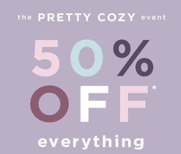 Save 50% off everything all weekend long during LOFT's Pretty Cozy event!