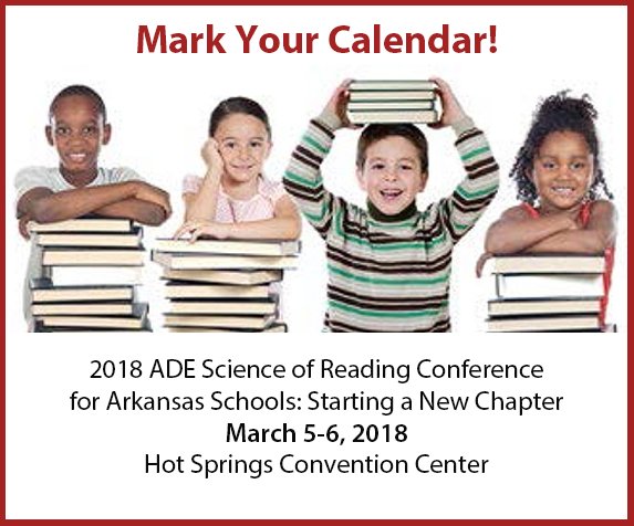 Educators will hear from nationally renowned speakers &amp; Arkansas educators on the science of teaching reading at the 2018 ADE Science of Reading Conference for Arkansas Schools. The event is March 5-6, 2018 in Hot Springs. Register: bit.ly/2mUGibk