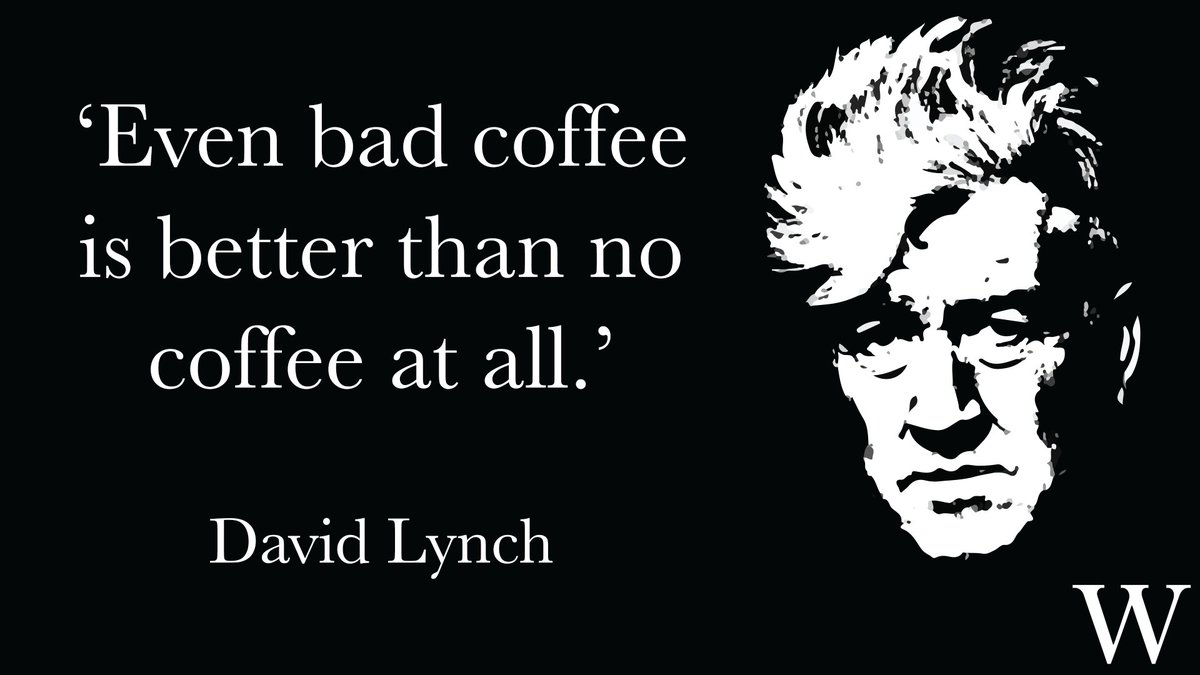 Waterstones's tweet photo. 'Even bad coffee is better than no coffee at all.'

Discuss

(- David Lynch, who turns 72 today.) https://t.co/72kY4RHFFn