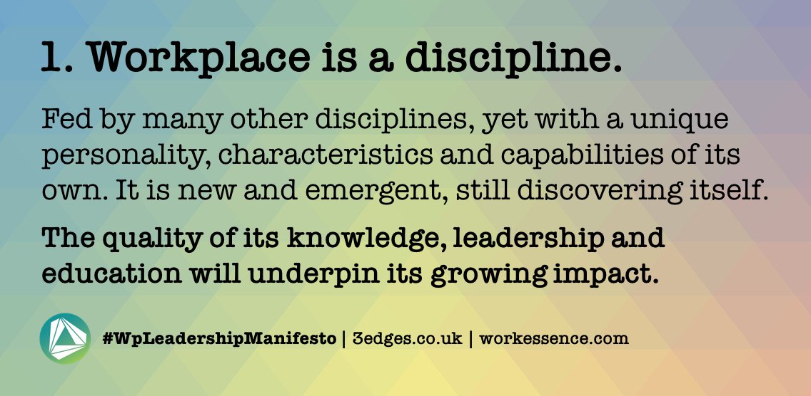 _3edges's tweet image. #WpLeadershipManifesto | Day 1. Workplace is a discipline. The quality of its knowledge, leadership and education will underpin its growing impact | follow @_3edges for all 18 points | @workessence @ianellison @wpmpodcast @BIFM_UK