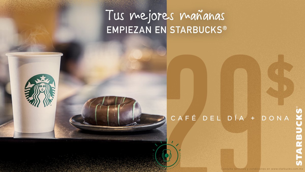 Tus mejores mañanas empiezan en Starbucks.
Dona + café del día por $29 pesos. 
Términos y condiciones:goo.gl/ZH3KVV