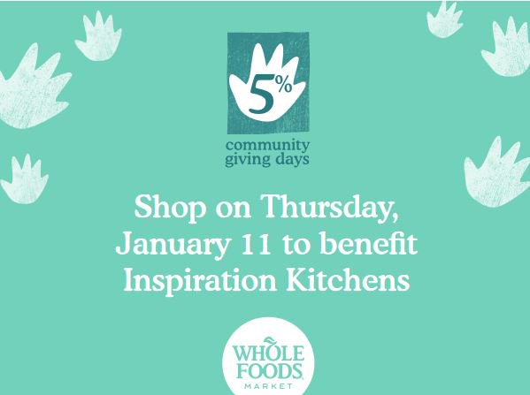 On Thursday, January 11, 5 area Whole Foods Market locations will donate 5% of net sales to Inspiration Kitchens! Stores: West Loop (1 N Halsted St), Gold Coast (30 W Huron), River Forest (7245 Lake St), Streeterville (255 E Grand Ave), and Lincoln Park (1550 N Kingsbury St).