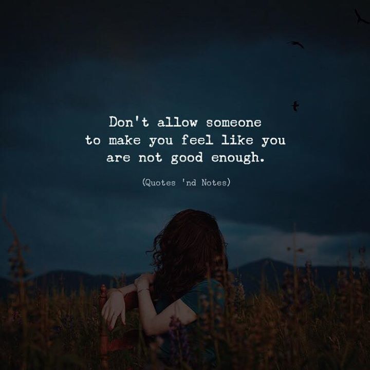 Quotes Nd Notes Don T Allow Someone To Make You Feel Like You Are Not Good Enough By Christopher Funk Quotes Nd Notes Don T Allow Someone To Make You Feel Like You Are Not Good Enough By Christopher Funk