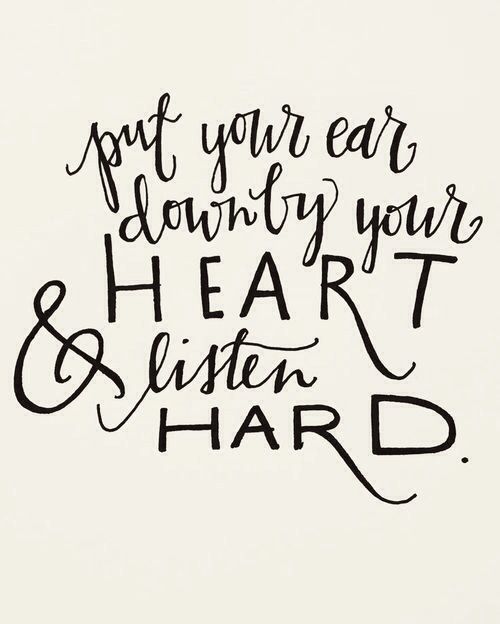 Put your ear down by your heart &amp; listen hard #quote #newyear