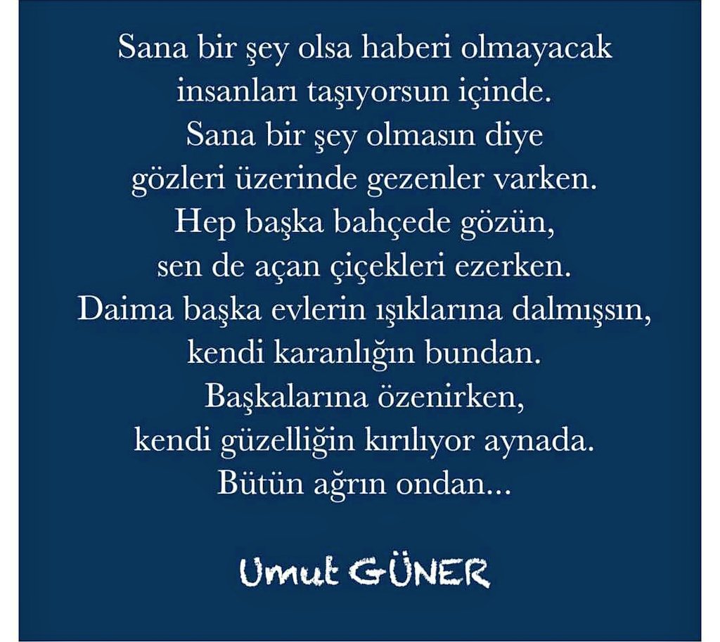 Hep başka bahçede gözün,sende açan çiçekleri ezerken.