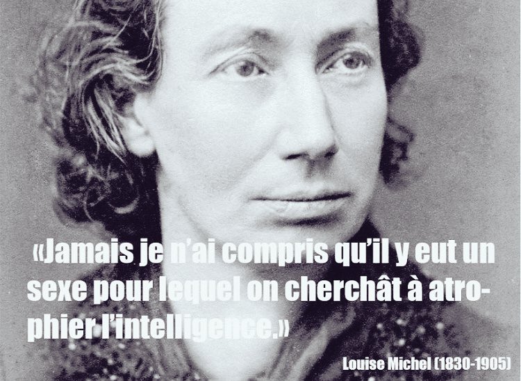 Nicolas Matyjasik Jamais Je N Ai Compris Qu Il Y Eut Un Sexe Pour Lequel On Cherchat A Atrophier L Intelligence Louise Michel Militante Revolutionnaire Amp Feministe Disparue Un 9 Janvier 1905 Et