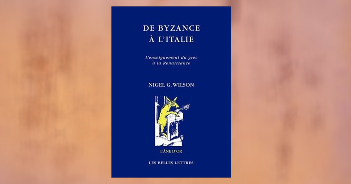 BellesLettresEd's tweet photo. Sur le #BlogdesBellesLettres ce soir, retour sur un ouvrage paru en 2015 : De Byzance à l'Italie. L'enseignement du grec à la Renaissance, de Nigel G. Wilson, traduit par H.D. Saffrey. Collection #AneDor Extrait : https://t.co/z4QxVtLiAS https://t.co/CL4Jo4GryY