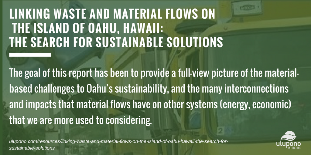 Ulupono's tweet photo. Linking Waste and Material Flows on the Island of Oahu, Hawaii: The Search for Sustainable Solutions #UIresource #waste #sustainability https://t.co/JDy18VPHhc https://t.co/aDkCFaT0dm