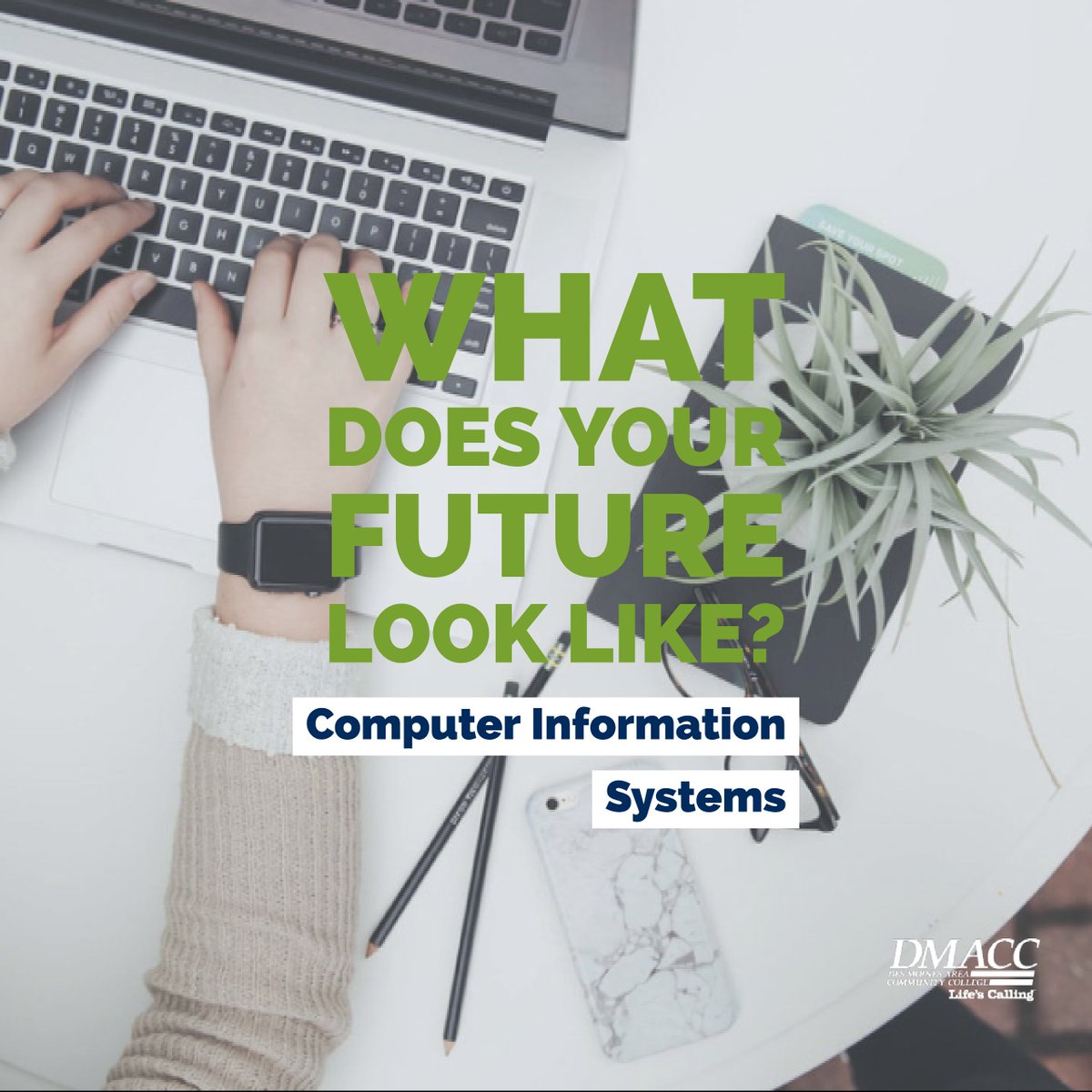 Did you know you could be making between $32K- $59K after graduation with a degree in Computer Information Systems? "DMACC was instrumental in my gaining employment, not only through the education I received, but because of their connection with the company I now work for." -John