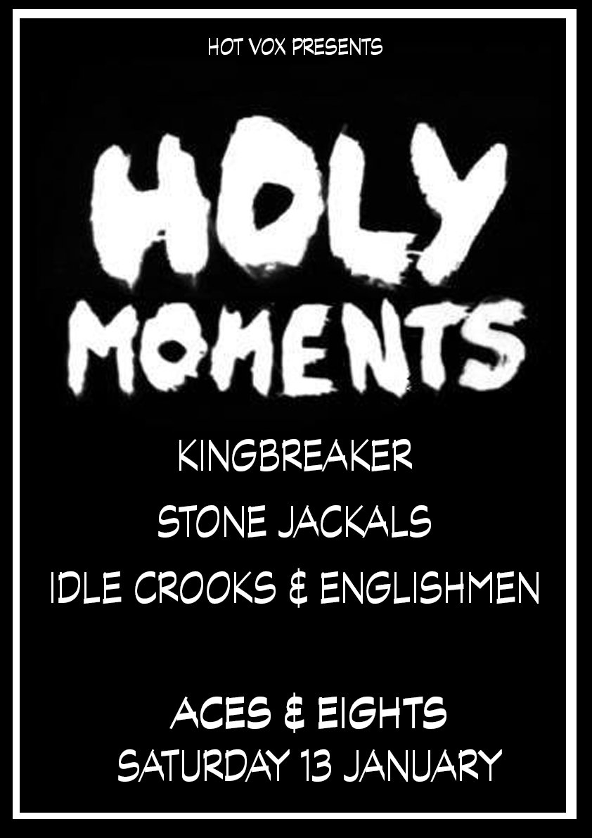 13th January // Aces &amp; Eights // Live Music From 8:00pm
Last Minute Tix: goo.gl/CfVgbA
<a href="/holymomentsband/">Holy Moments</a> // <a href="/KingbreakerUK/">Kingbreaker</a> // <a href="/stonejackals/">Stone Jackals</a> // Idle Crooks &amp; Englishmen