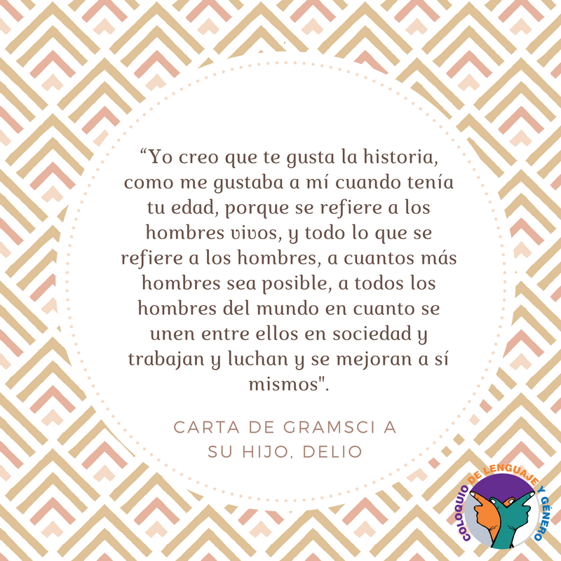 Lengu_Ge's tweet photo. Compartimos esta cita de una carta que escribió Gramsci a su hijo Delio, para pensar un poco sobre el uso inclusivo o exclusivo de la palabra "hombres". 
¿En esta cita, "hombres" significa "hombres y mujeres"? https://t.co/7Zkh4oWNg2