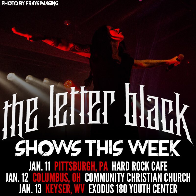 A photo of singer Sarah Anthony with her arms spread wide with a red light shining down on her. Text: The Letter Black Shows This Week. Jan 11 Pittsburgh, PA at Hard Rock Cafe. Jan 12 Columbus, OH at Community Christian Church. Jan 13 Keyser, WV at Exodus 180 Youth Center.