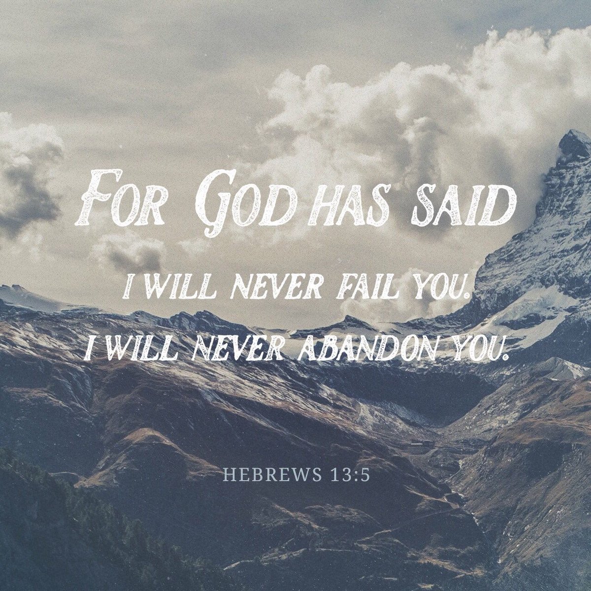 RT <a href="/YouVersion/">YouVersion Bible App</a> - For God has said, ‘I will never fail you. I will never abandon you. - Hebrews 13:5