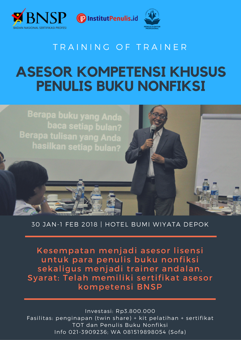 SUDAH punya sertifikat asesor kompetensi dari BNSP? Anda dpt mengikuti TOT Asesor Kompetensi Teknis Penulis Buku Nonfiksi. Setelah TOT Anda dapat bergabung di LSP Penulis &amp; Editor Profesional sebagai asesor kompetensi utk sertifikasi penulis buku nonfiksi berdasarkan SKKK/SKKNI.