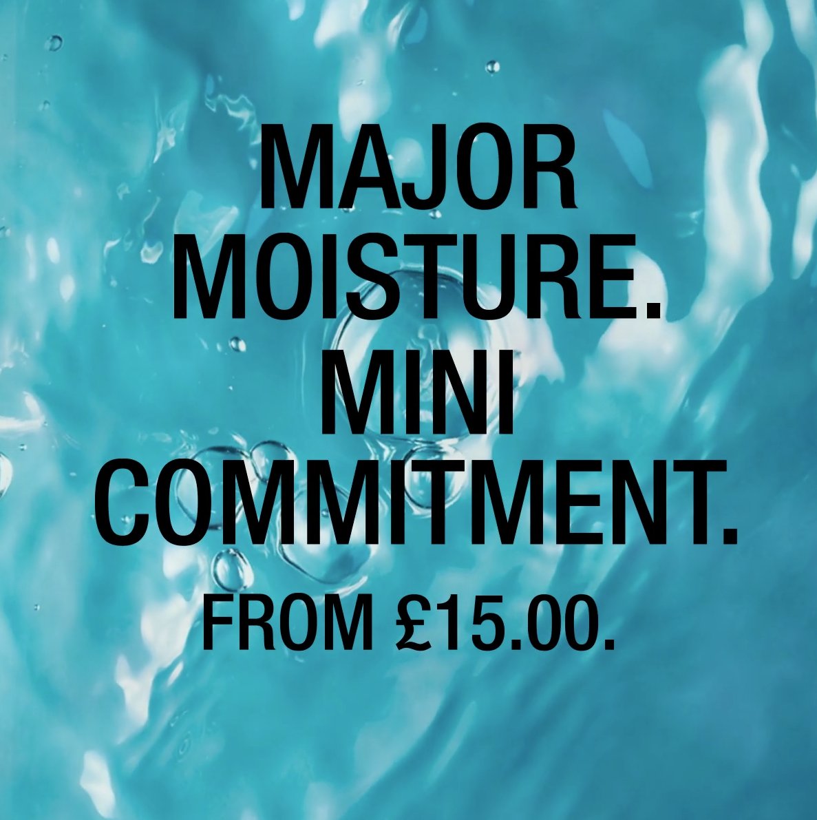 Major Moisture. Mini Commitment. From just £15.00. That's right, from just £15.00! It's time to find your moisture match. origins.cm/2j6hc7b