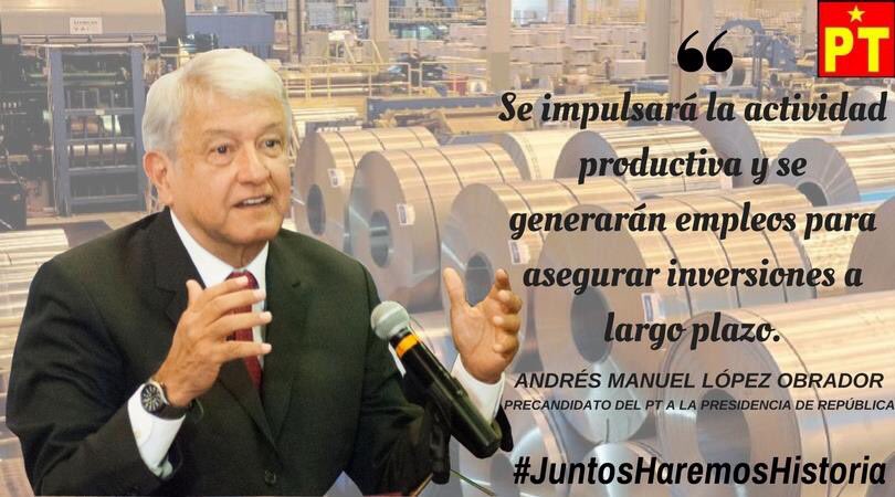 Esta es una de las propuestas de nuestro precandidato a la Presidencia de la República AMLO: Impulsar la actividad productiva y generar empleos. ¡Con el PT y AMLO, cambiemos el rumbo de México! #ElPTestáDeTuLado #JuntosHaremosHistoria