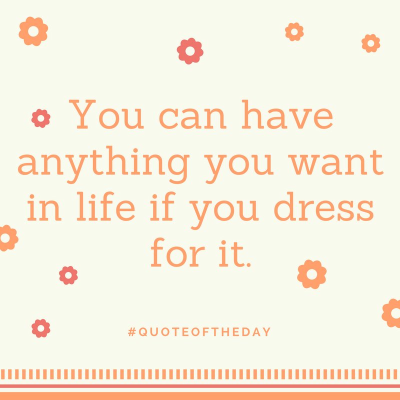 alyssesterling's tweet photo. You can have anything you want in life if you dress for it. #quotedouble #quoteoftheday 😀😀 https://t.co/MGQQVzvERz