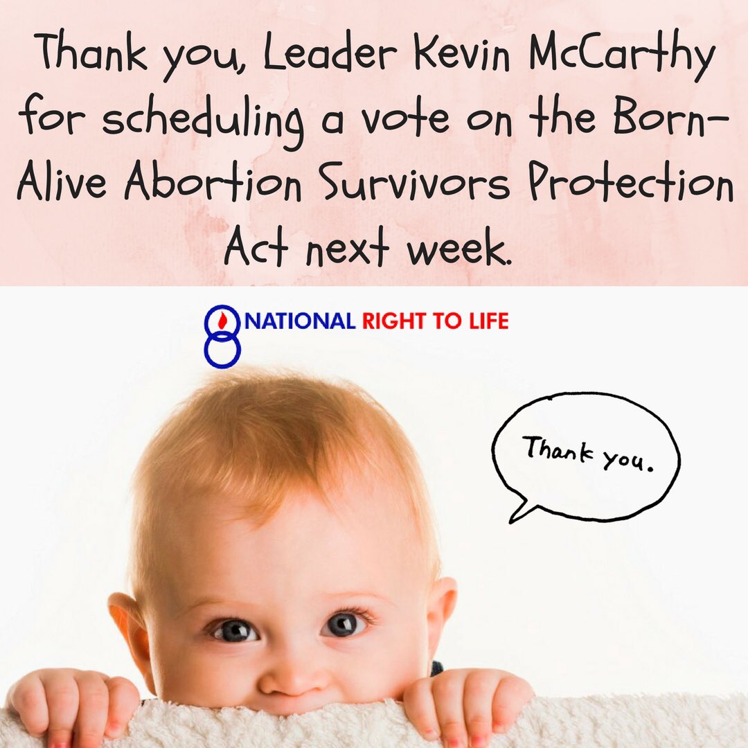 National Right to Life (@nrlc) on Twitter photo Thank you @GOPLeader for bringing up Born Alive Abortion Survivors Protection Act for a vote next week during <a href="/march_for_life/">March for Life</a> #HR4712 Thank you @GOPLeader for bringing up Born Alive Abortion Survivors Protection Act for a vote next week during <a href="/march_for_life/">March for Life</a> #HR4712