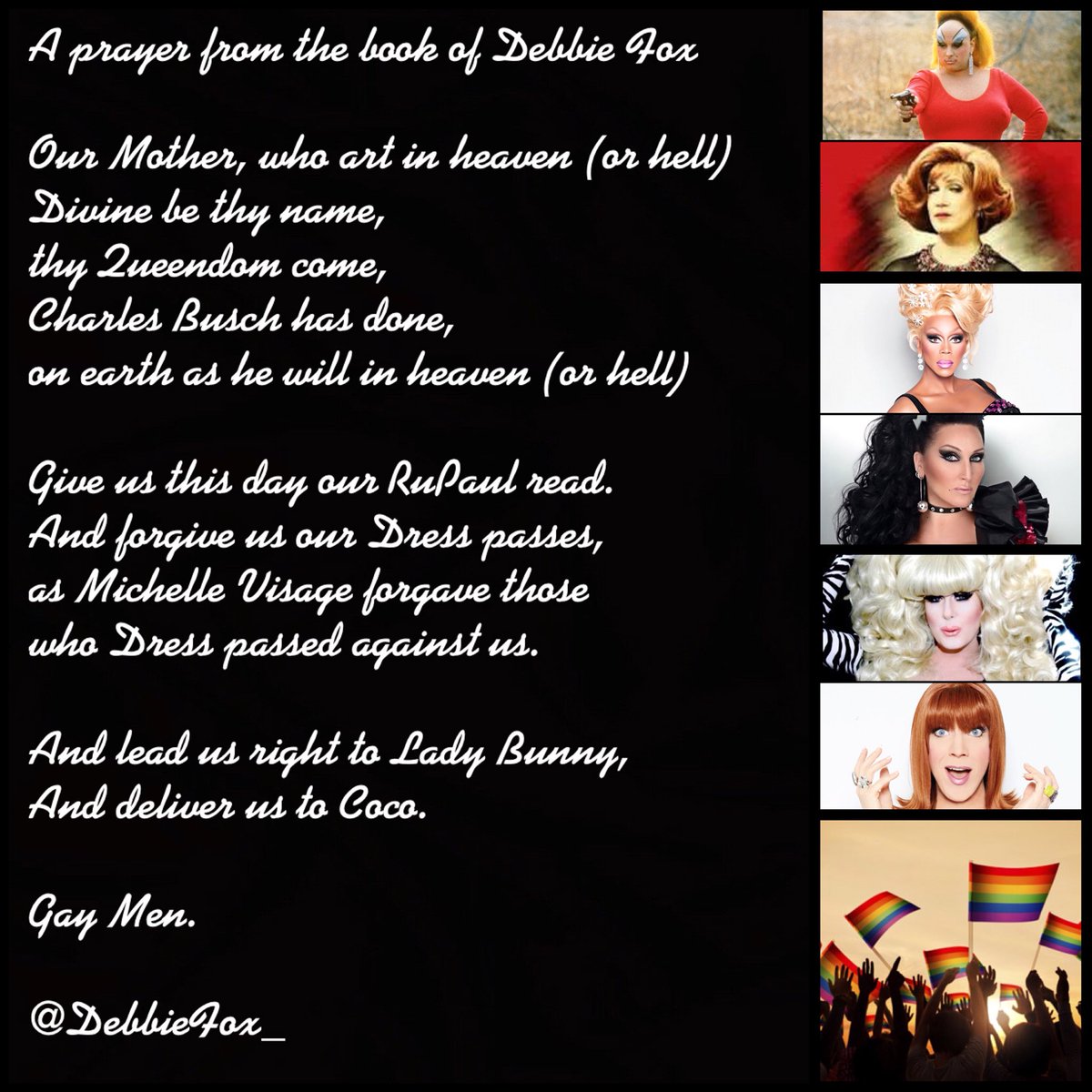 debbiefoxdrag's tweet photo. A prayer from the book of Debbie Fox. Gay Men. @DivineOfficial @RuPaul @RuPaulsDragRace @michellevisage @themisscocoperu #Pray #Prayer #DebbieFox #Foxtails #Chicago #Boystown #Nightlife #Halsted #Pinup #ClubKid #Drag #DragQueen #Gay #Makeup #Hair #Wig #Hashtags https://t.co/8IKKzAAheb