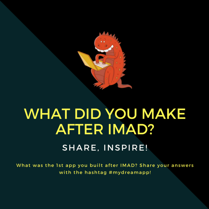 What did you build after completing IMAD? Tell us about your app and take part in the #MyDreamApp contest. #IMAD #learntocode