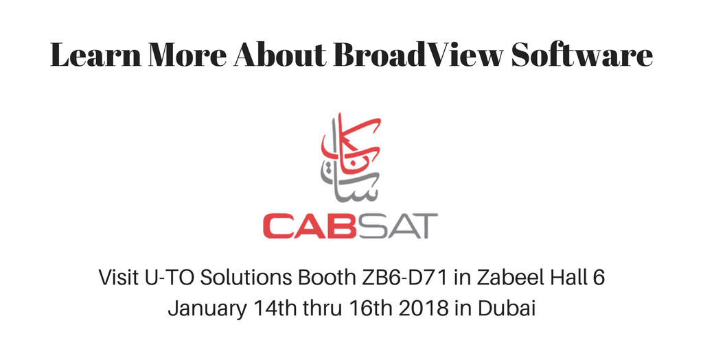Join BroadView CEO Michael Atkin and our MENA team at U-TO Solutions in Dubai for #CABSAT 2018. BroadView a comprehensive toolset for Programming, Planning, Scheduling, Traffic &amp; Sales! Booth ZB6-D71 Zabeel Hall 14-16 January 2018