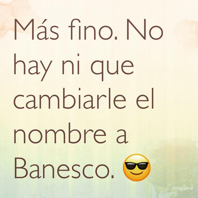 antonio_psuv1's tweet photo. coño que bien, Banesco estará con el mismo nombre igual... #Banesco #N3311Ene @NicolasMaduro https://t.co/zDsp39e8mX
